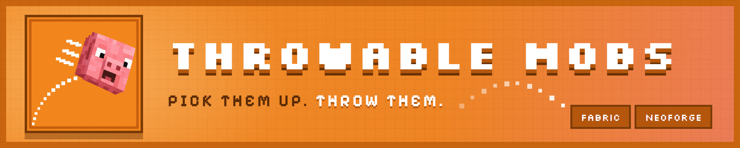 Throwable Mobs — Pick them up. Throw them.